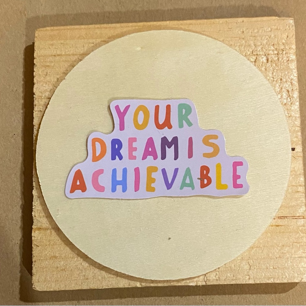 🌈20/$5🌈 Your Dream Is Achievable Sticker